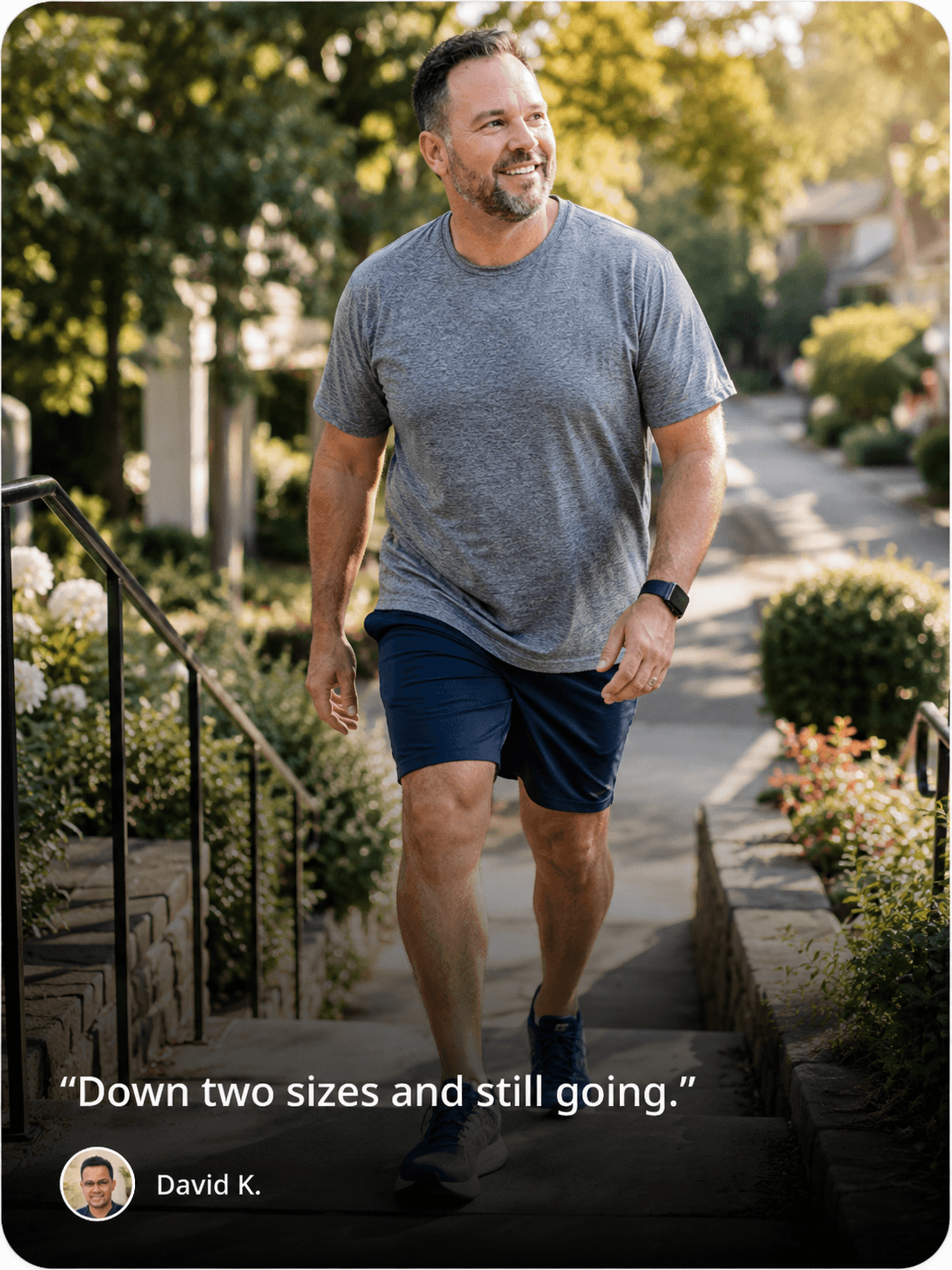 Patient testimonial from David K.: “Down two sizes and still going.”