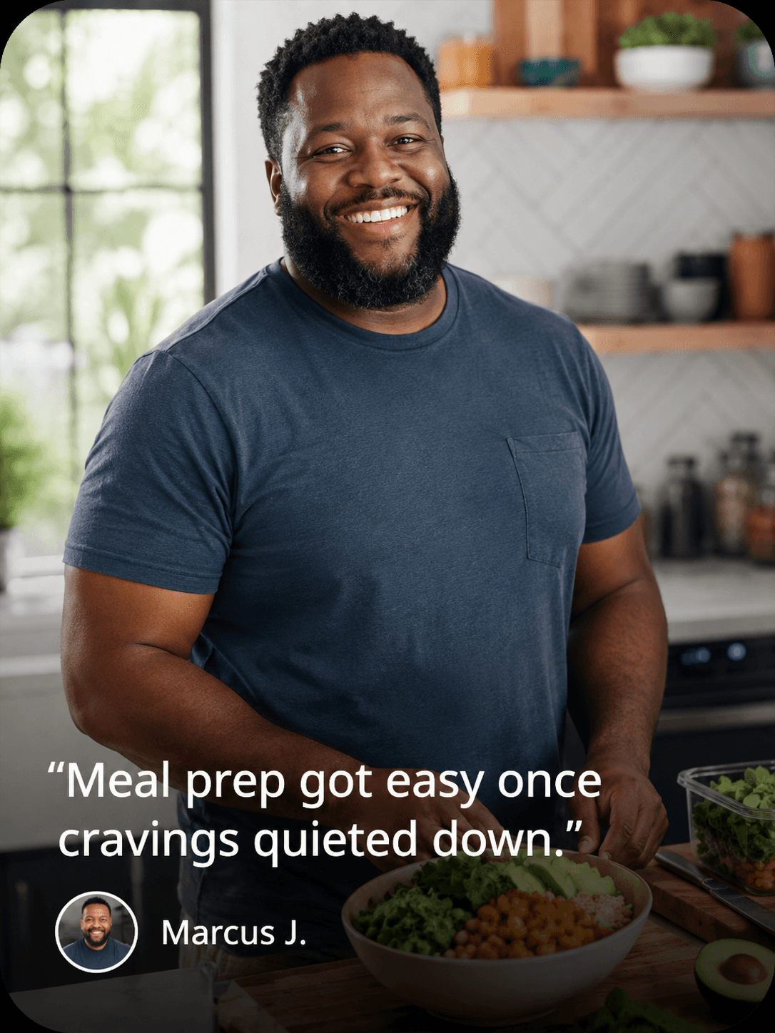 Patient testimonial from Marcus J.: “Meal prep got easy once cravings quieted down.”